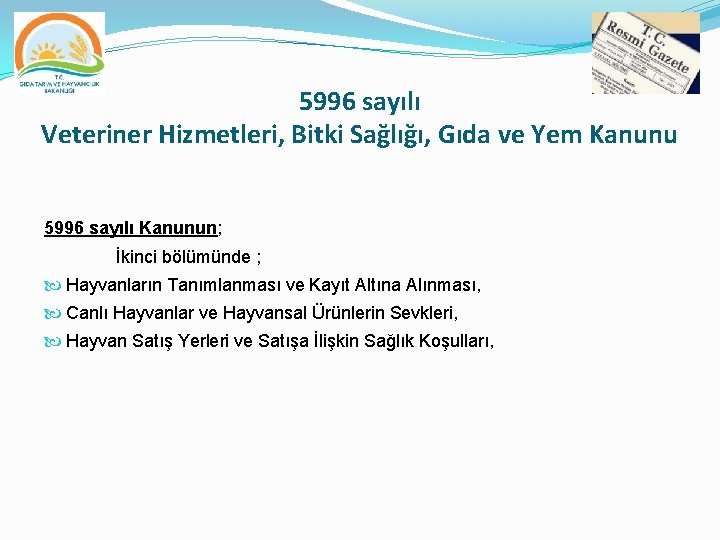 5996 sayılı Veteriner Hizmetleri, Bitki Sağlığı, Gıda ve Yem Kanunu 5996 sayılı Kanunun; İkinci