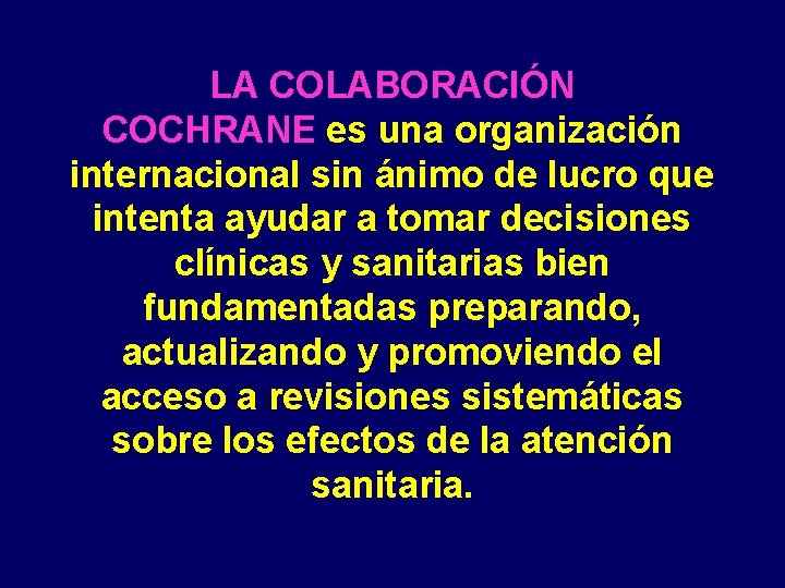 LA COLABORACIÓN COCHRANE es una organización internacional sin ánimo de lucro que intenta ayudar