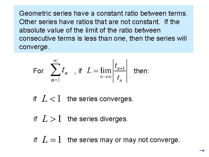 Geometric series have a constant ratio between terms. Other series have ratios that are