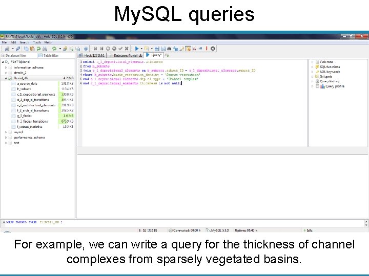 My. SQL queries For example, we can write a query for the thickness of