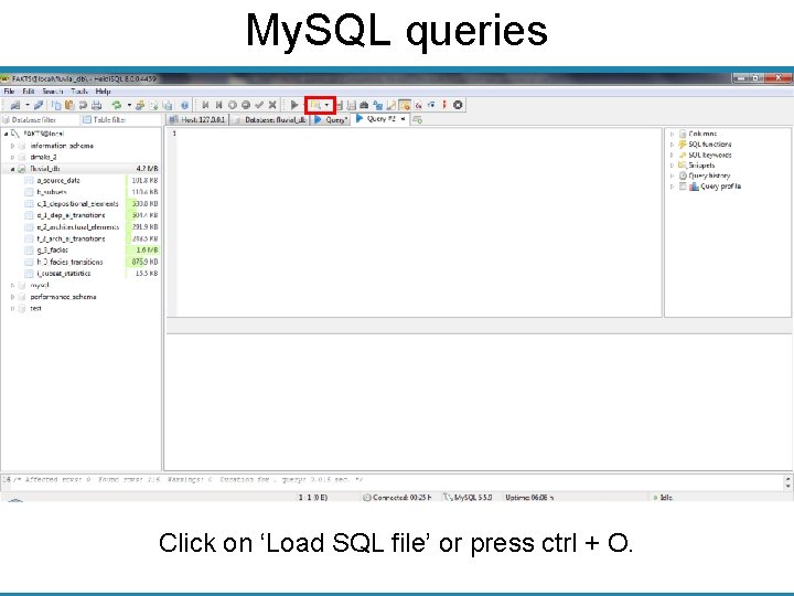 My. SQL queries Click on ‘Load SQL file’ or press ctrl + O. 