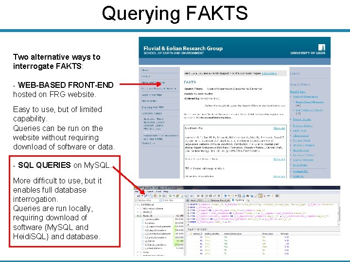Querying FAKTS Two alternative ways to interrogate FAKTS: - WEB-BASED FRONT-END hosted on FRG