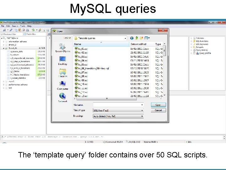 My. SQL queries The ‘template query’ folder contains over 50 SQL scripts. 