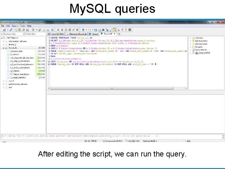 My. SQL queries After editing the script, we can run the query. 