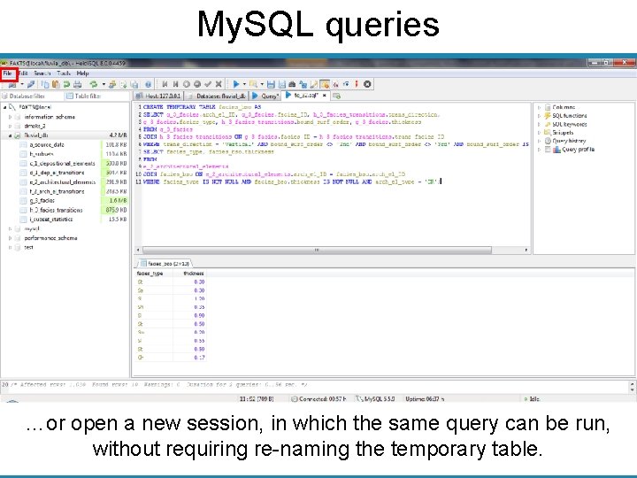 My. SQL queries …or open a new session, in which the same query can