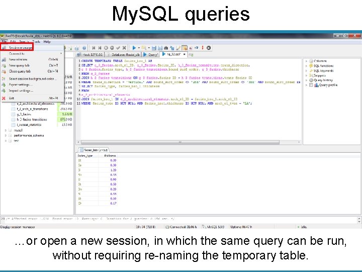 My. SQL queries …or open a new session, in which the same query can