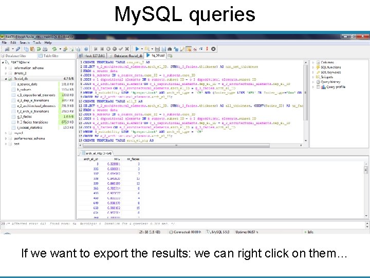 My. SQL queries If we want to export the results: we can right click