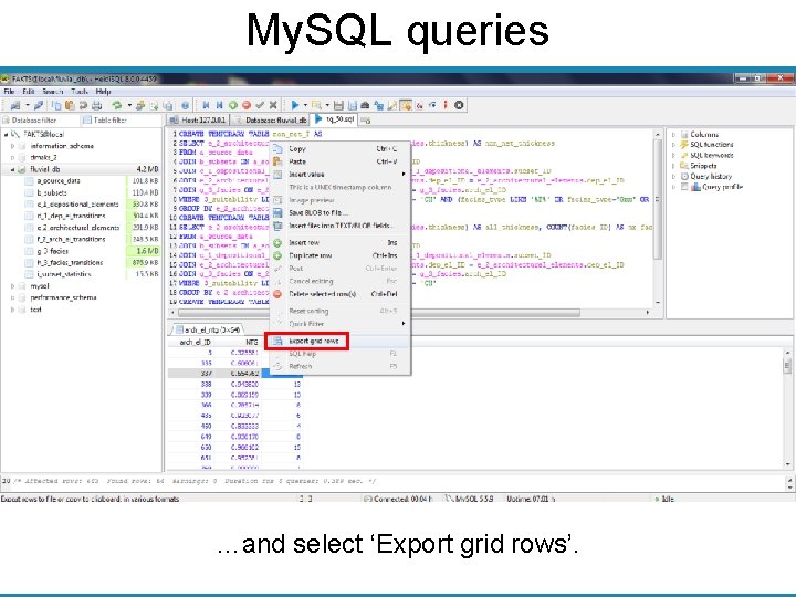 My. SQL queries …and select ‘Export grid rows’. 