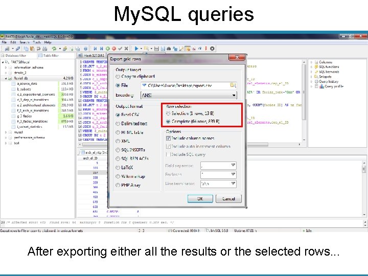 My. SQL queries After exporting either all the results or the selected rows. .