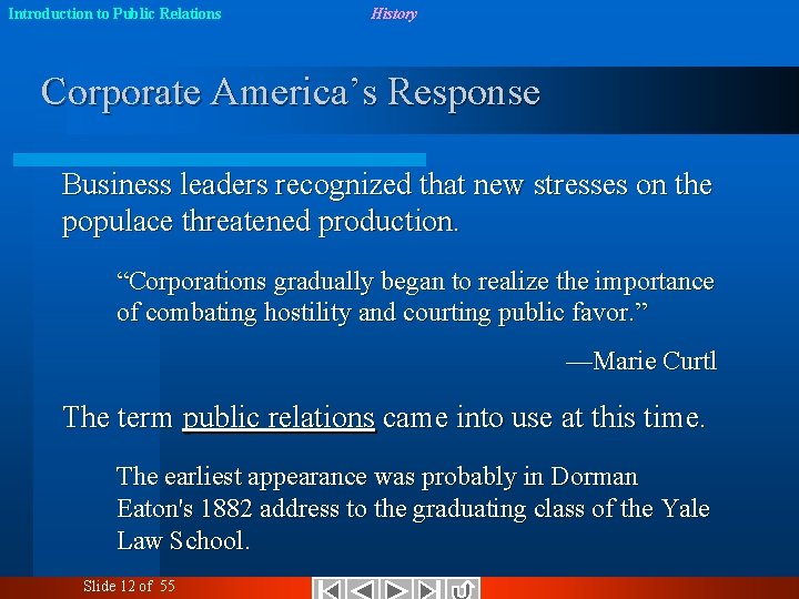 Introduction to Public Relations History Corporate America’s Response Business leaders recognized that new stresses