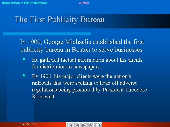 Introduction to Public Relations History The First Publicity Bureau In 1900, George Michaelis established
