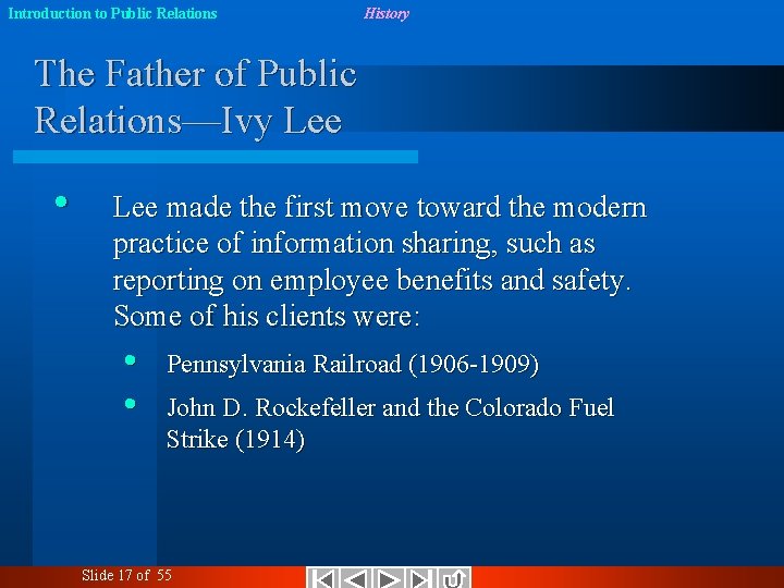 Introduction to Public Relations History The Father of Public Relations—Ivy Lee • Lee made