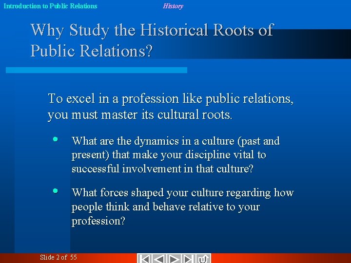 Introduction to Public Relations History Why Study the Historical Roots of Public Relations? To