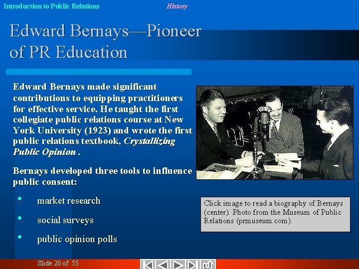 Introduction to Public Relations History Edward Bernays—Pioneer of PR Education Edward Bernays made significant