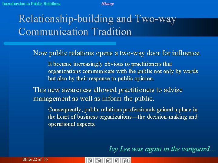 Introduction to Public Relations History Relationship-building and Two-way Communication Tradition Now public relations opens