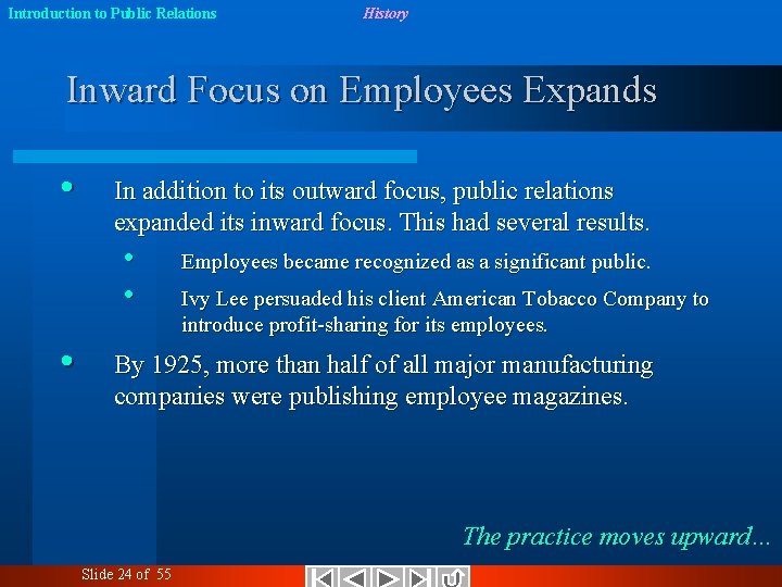 Introduction to Public Relations History Inward Focus on Employees Expands • In addition to