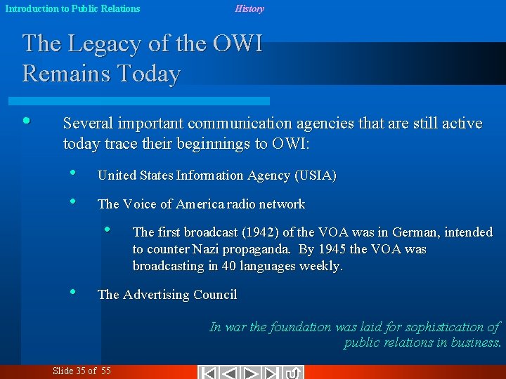 Introduction to Public Relations History The Legacy of the OWI Remains Today • Several