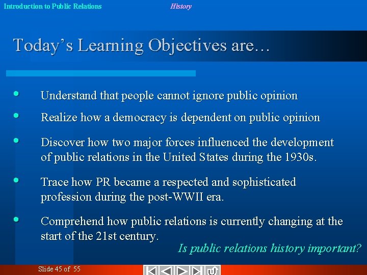 Introduction to Public Relations History Today’s Learning Objectives are… • • • Understand that