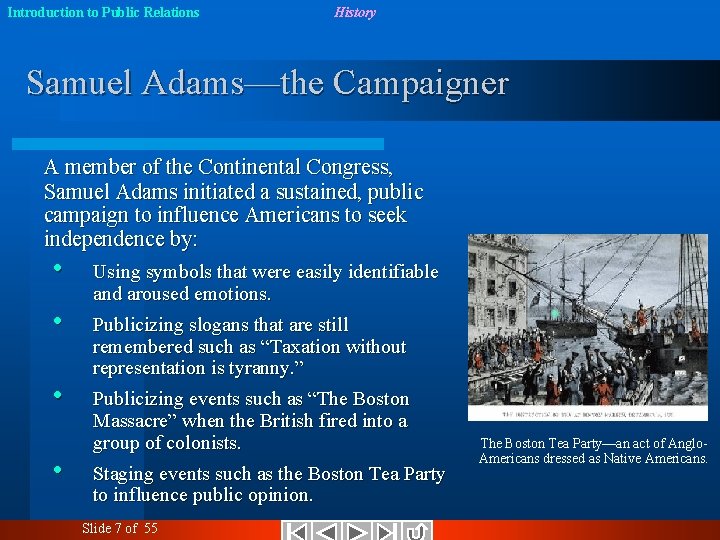 Introduction to Public Relations History Samuel Adams—the Campaigner A member of the Continental Congress,