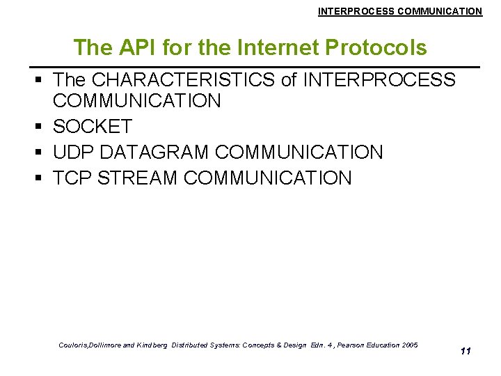INTERPROCESS COMMUNICATION The API for the Internet Protocols § The CHARACTERISTICS of INTERPROCESS COMMUNICATION