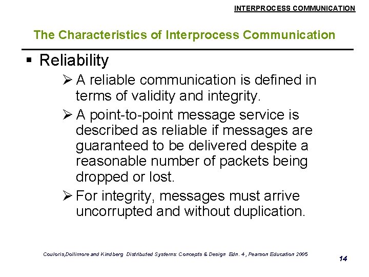 INTERPROCESS COMMUNICATION The Characteristics of Interprocess Communication § Reliability Ø A reliable communication is