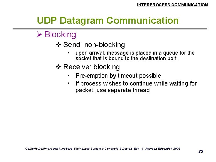 INTERPROCESS COMMUNICATION UDP Datagram Communication Ø Blocking v Send: non-blocking • upon arrival, message