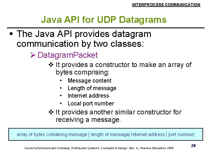 INTERPROCESS COMMUNICATION Java API for UDP Datagrams § The Java API provides datagram communication