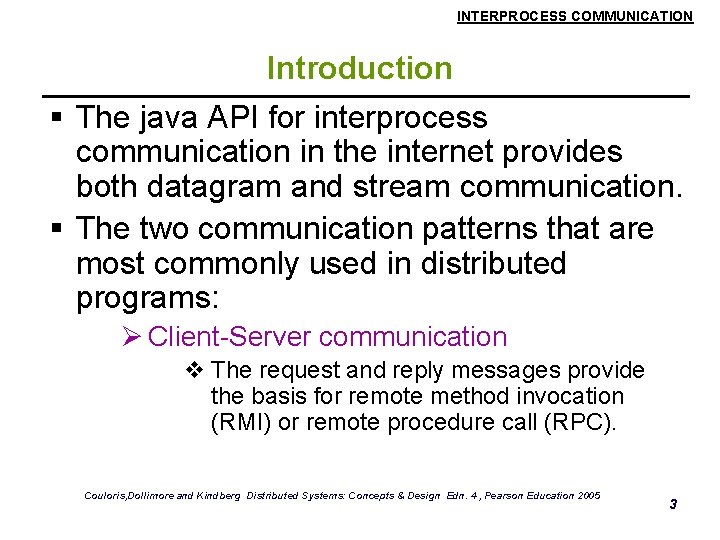 INTERPROCESS COMMUNICATION Introduction § The java API for interprocess communication in the internet provides