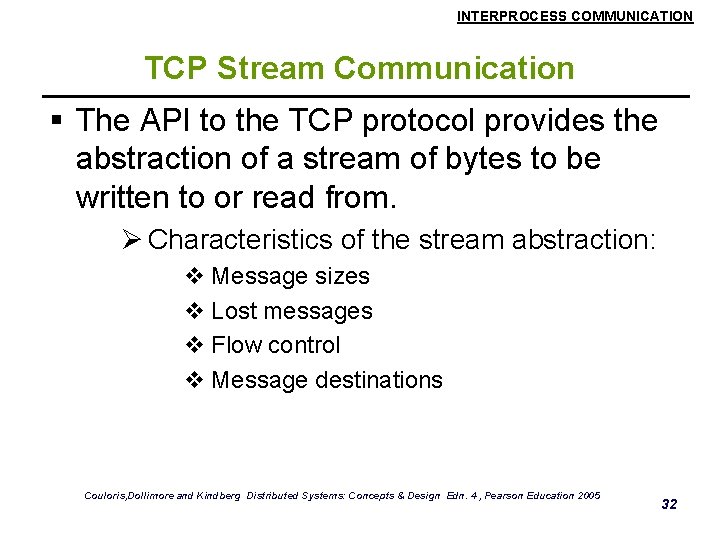 INTERPROCESS COMMUNICATION TCP Stream Communication § The API to the TCP protocol provides the