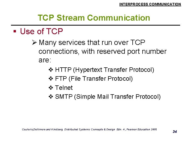 INTERPROCESS COMMUNICATION TCP Stream Communication § Use of TCP Ø Many services that run