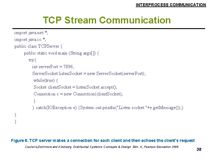 INTERPROCESS COMMUNICATION TCP Stream Communication import java. net. *; import java. io. *; public