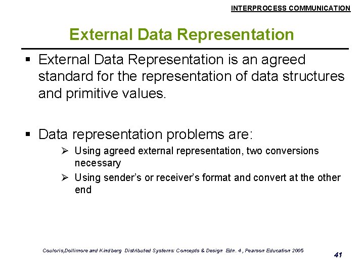 INTERPROCESS COMMUNICATION External Data Representation § External Data Representation is an agreed standard for