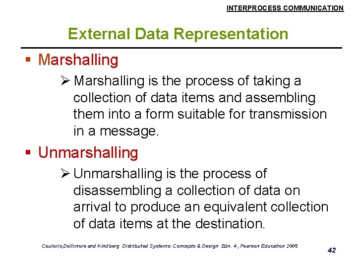 INTERPROCESS COMMUNICATION External Data Representation § Marshalling Ø Marshalling is the process of taking