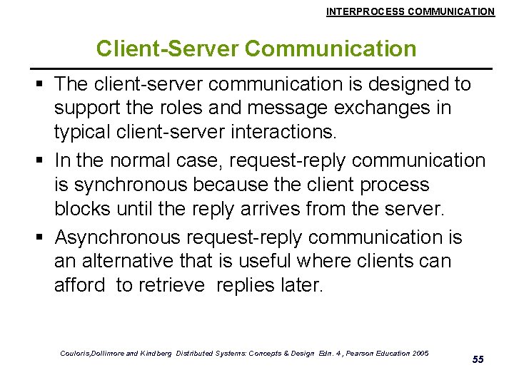 INTERPROCESS COMMUNICATION Client-Server Communication § The client-server communication is designed to support the roles