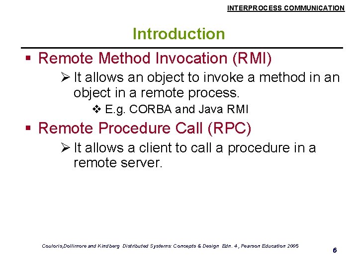 INTERPROCESS COMMUNICATION Introduction § Remote Method Invocation (RMI) Ø It allows an object to