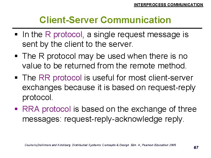 INTERPROCESS COMMUNICATION Client-Server Communication § In the R protocol, a single request message is