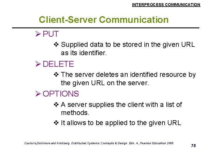 INTERPROCESS COMMUNICATION Client-Server Communication Ø PUT v Supplied data to be stored in the