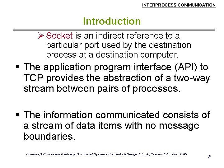 INTERPROCESS COMMUNICATION Introduction Ø Socket is an indirect reference to a particular port used