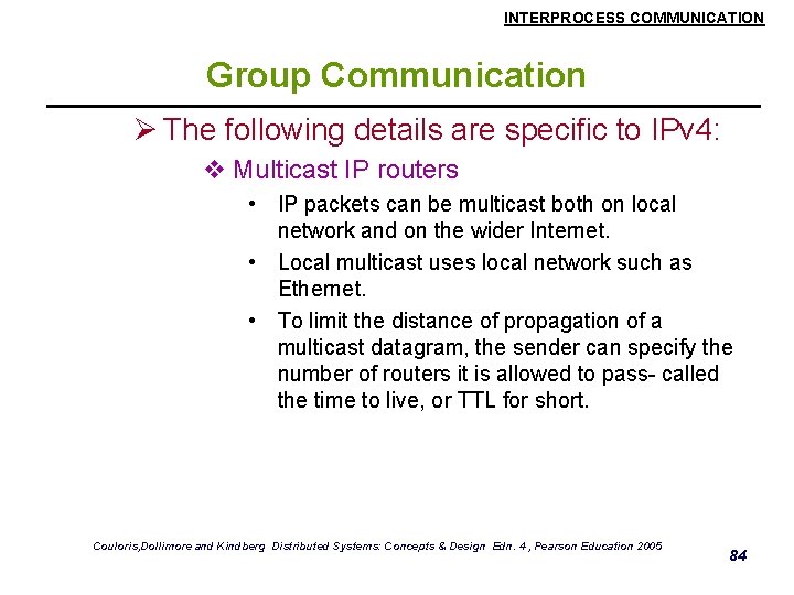 INTERPROCESS COMMUNICATION Group Communication Ø The following details are specific to IPv 4: v