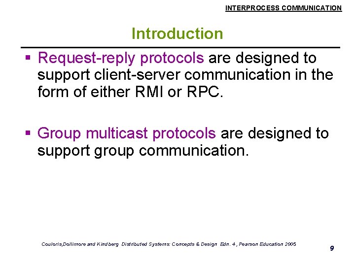 INTERPROCESS COMMUNICATION Introduction § Request-reply protocols are designed to support client-server communication in the