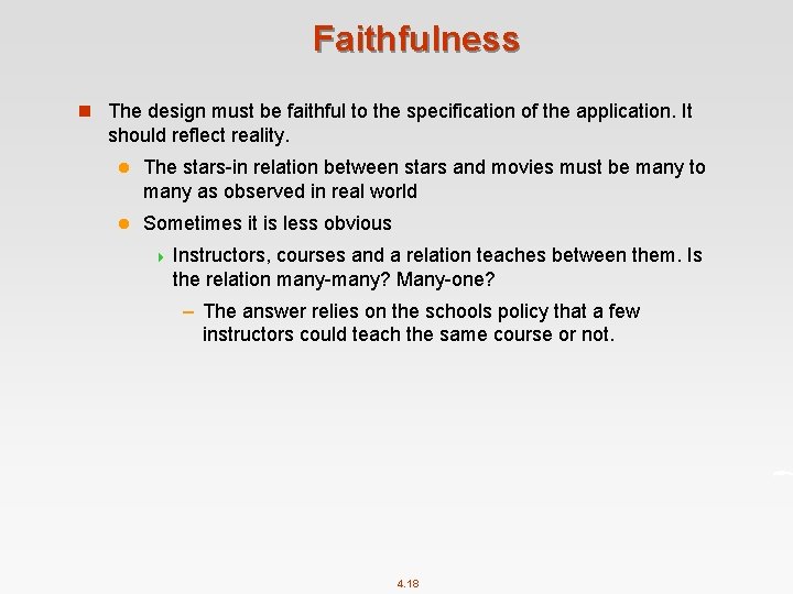 Faithfulness n The design must be faithful to the specification of the application. It