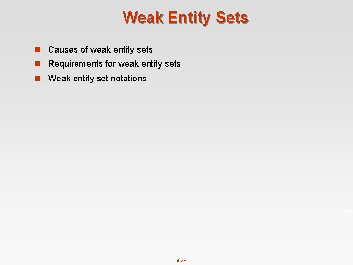 Weak Entity Sets n Causes of weak entity sets n Requirements for weak entity