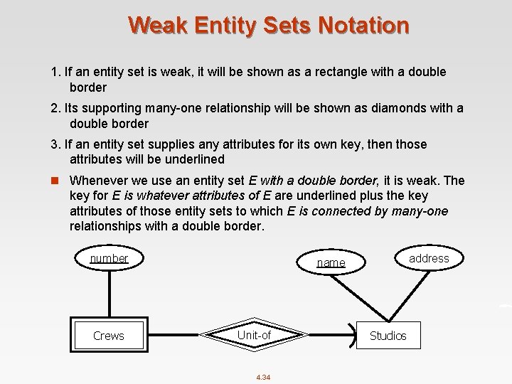 Weak Entity Sets Notation 1. If an entity set is weak, it will be