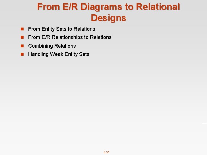 From E/R Diagrams to Relational Designs n From Entity Sets to Relations n From