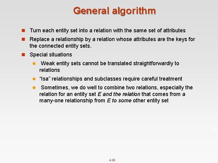 General algorithm n Turn each entity set into a relation with the same set