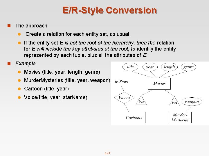 E/R-Style Conversion n The approach l l Create a relation for each entity set,
