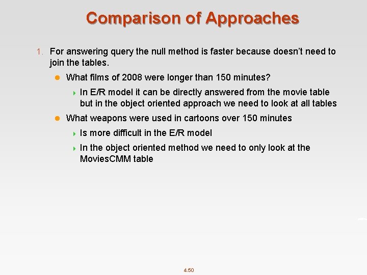 Comparison of Approaches 1. For answering query the null method is faster because doesn’t