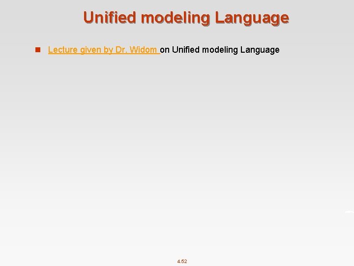 Unified modeling Language n Lecture given by Dr. Widom on Unified modeling Language 4.