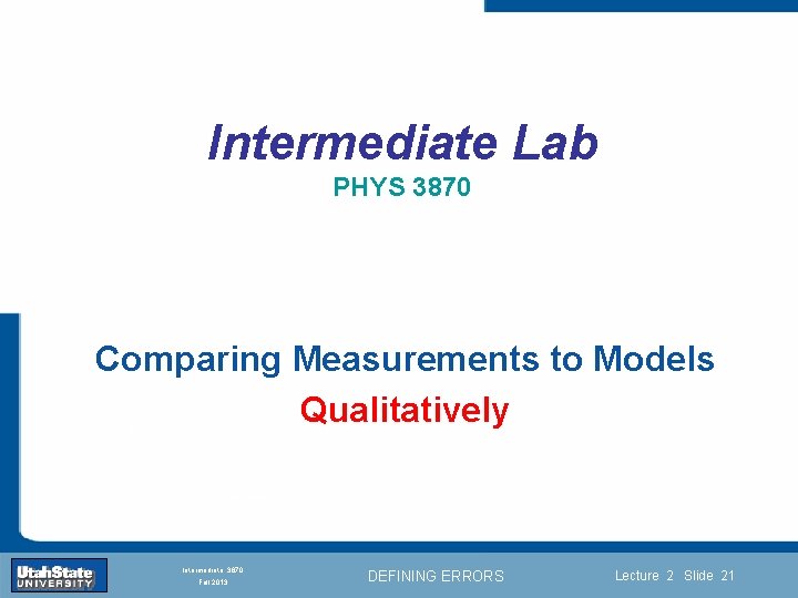Intermediate Lab PHYS 3870 Comparing Measurements to Models Qualitatively Introduction Section 0 Lecture 1