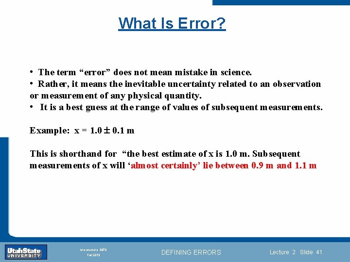 What Is Error? • The term “error” does not mean mistake in science. •